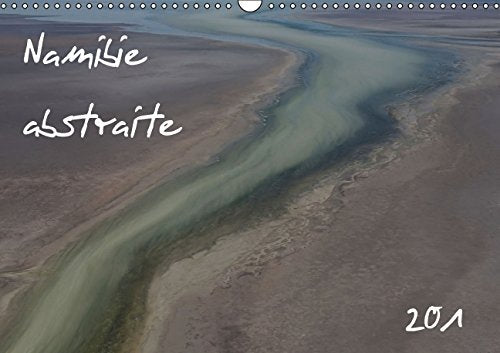 Namibie abstraite / FR-Version (Calendrier mural 2015 DIN A3 horizontal): La Namibie sous des angles inconnues à lécart des chemins touristiques. (Calendrier mensuel, 14 Pages) (Calvendo Nature) Garden & Plants