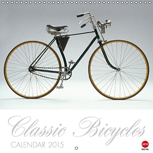Classic Bicycles (Wall Calendar 2015 300 × 300 mm Square): Fascinating bicycles of the last 200 years (Monthly calendar, 14 pages) (Calvendo Hobbies) Business & Technology