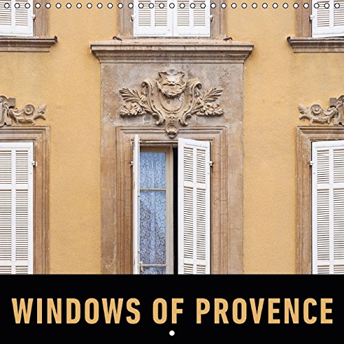 Windows of Provence (Wall Calendar 2015 300 × 300 mm Square): Iconic windows of Southern France (Monthly calendar, 14 pages) (Calvendo Places) Leisure, Home & Garden