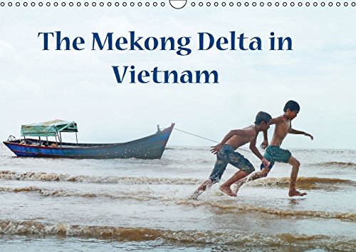 The Mekong Delta in Vietnam (Wall Calendar 2015 DIN A3 Landscape): A calendar that captures the vivid world of the Mekong Delta in pictures. (Monthly calendar, 14 pages) (Calvendo Places) Geology & Geography