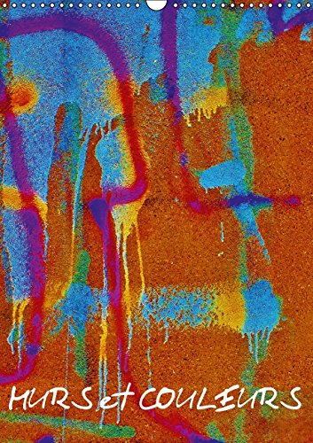 Murs et Couleurs (Calendrier mural 2015 DIN A3 vertical): Quand les murs prennent des couleurs... (Calendrier mensuel, 14 Pages) (Calvendo Art) Film, Art & Culture