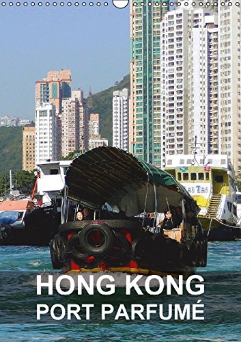 Hong Kong - port parfumé (Calendrier mural 2015 DIN A3 vertical): Hong Kong est une ville dynamique et une destination passionnante (Organiseur, 14 Pages) (Calvendo Places) Leisure, Home & Garden