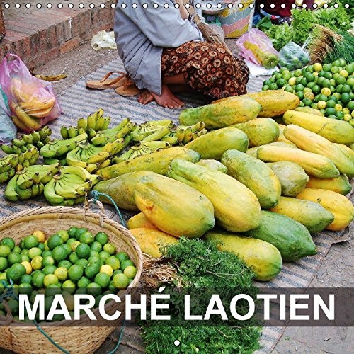 Marché laotien (Calendrier mural 2015 300 × 300 mm Square): Visites aux marchés de Luang Prabang et de Ban Xang Hai au Laos (Calendrier mensuel, 14 Pages) (Calvendo Places) Leisure, Home & Garden