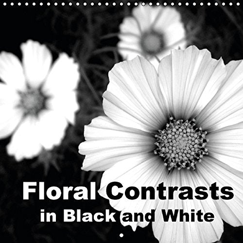 Floral Contrasts in Black and White (Wall Calendar 2015 300 × 300 mm Square): Flowers and Petals in Atmospheric Black and White (Monthly calendar, 14 pages) (Calvendo Nature) Garden & Plants
