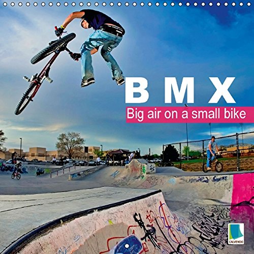 BMX: Big air on a small bike (Wall Calendar 2015 300 × 300 mm Square): Thrills and spills on two wheels (Monthly calendar, 14 pages) (Calvendo Sports) Leisure & Fun