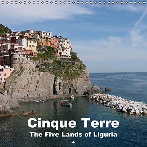 Cinque Terre - The Five Lands of Liguria (Wall Calendar 2015 300 × 300 mm Square): Cinque Terre - one of the most beautiful places in Italy. (Monthly calendar, 14 pages) (Calvendo Places) Geology & Geography