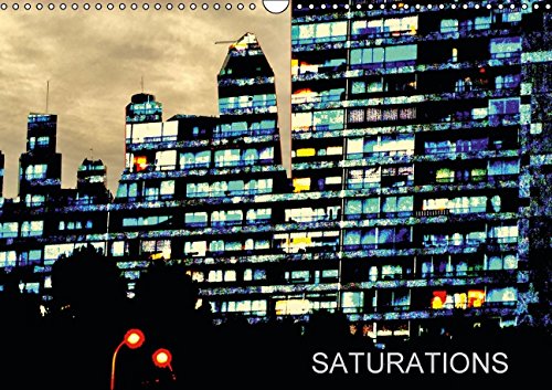 SATURATIONS (Calendrier mural 2015 DIN A3 horizontal): Images saturées (Calendrier mensuel, 14 Pages) (Calvendo Places) Photography