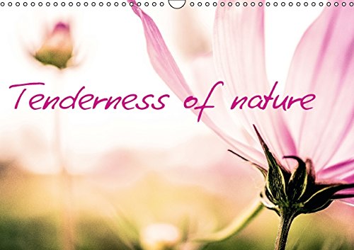 Tenderness of nature (Wall Calendar 2015 DIN A3 Landscape): See the wonders of flowers (Monthly calendar, 14 pages) (Calvendo Nature) Photography