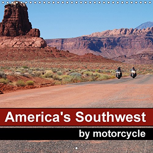 America's Southwest by Motorcycle (Wall Calendar 2015 300 × 300 mm Square): The beautiful nature of the Wild West seen from the saddle of a motorbike (Monthly calendar, 14 pages) (Calvendo Places) Books