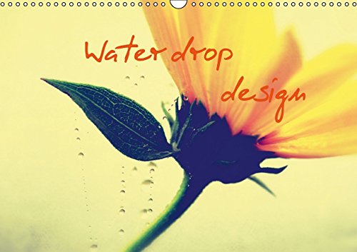 Water drop design (UK Version) (Wall Calendar 2015 DIN A3 Landscape): Water, source of life. This varied schedule shows water drop impressions around ... calendar, 14 pages) (Calvendo Places) Garden & Plants