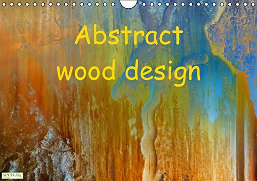 Abstract wood design / UK-Version (Wall Calendar 2015 DIN A4 Landscape): Different and colorful adaptions from macro shots of wood structures. (Monthly calendar, 14 pages) (Calvendo Places) Photography