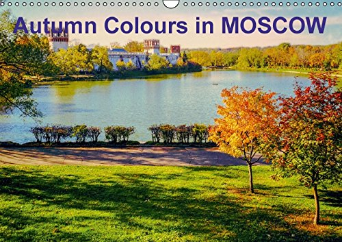 Autumn Colours in MOSCOW (UK-Version) (Wall Calendar 2015 DIN A3 Landscape): People and Places (Monthly calendar, 14 pages) (Calvendo Places) Photography