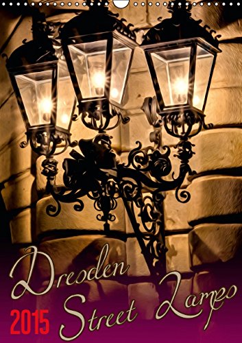 Dresden Street Lamps UK-Version (Wall Calendar 2015 DIN A3 Portrait): The most beautiful lanterns in the Old Town of Dresden, Germany (Monthly calendar, 14 pages) (Calvendo Places) Books