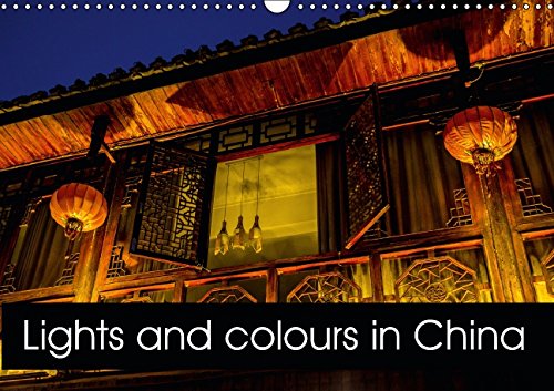 Lights and colours in China (Wall Calendar 2015 DIN A3 Landscape): Discover the charm and magnificence of the small town of Fenghuang on the Hunan River (Monthly calendar, 14 pages) (Calvendo Places) Social Sciences