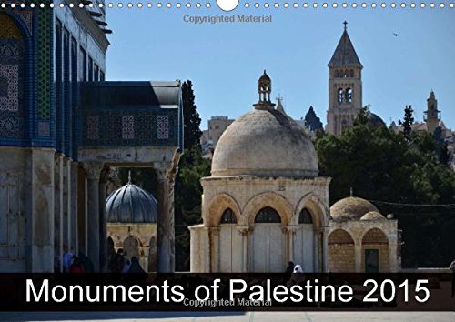Monuments of Palestine 2015 2015: The best photos from Wiki Loves Monuments, the world's largest photo competition on Wikipedia (Calvendo Places) Architecture
