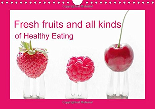 Fresh fruits and all kinds of Healthy Eating UK Vesion 2016: Fresh fruits and vegetables should determine our daily diet, this does not create here ... for the good intentions (Calvendo Food) Books