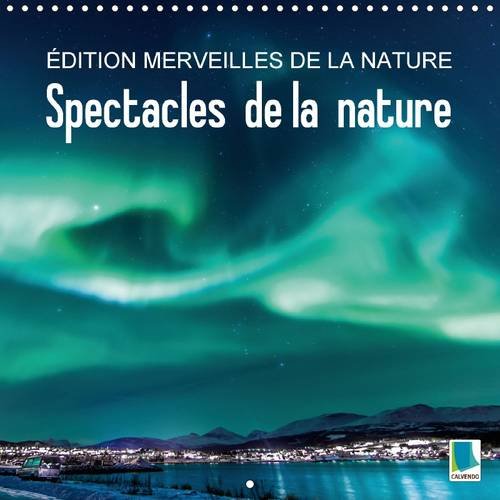 Edition merveilles de la nature : spectacles de la nature (calendrier mural 2016 300 × 300 mm square): L'eau et la lumière entrent en scène book