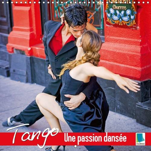 Tango - une passion dansée: Tango - La plus érotique de toutes les danses. Calendrier 2016 book