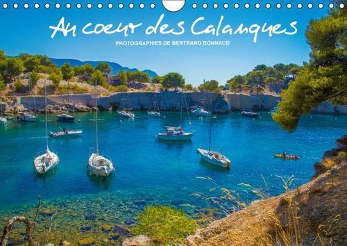 Au coeur des calanques: Un coin de paradis entre Cassis et Marseille, un jardin de rêve... Calendrier mural A4 horizontal 2016 book