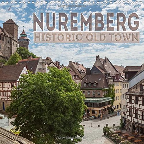 NUREMBERG Historic Old Town 2016: Experience and enjoy this beautiful place (Calvendo Places) Leisure, Home & Garden