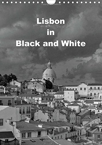 Lisbon in Black and White 2016: The most impressive Black and White compositions from Lisbon (Calvendo Places) Film, Art & Culture