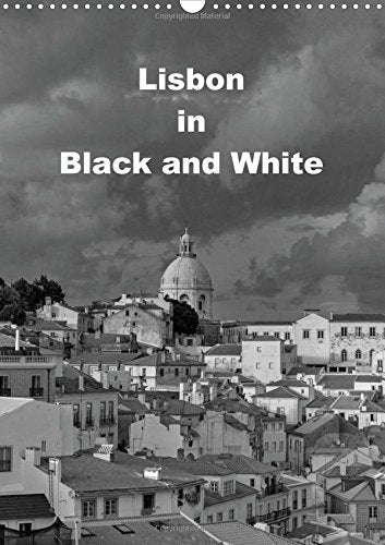 Lisbon in Black and White 2016: The most impressive Black and White compositions from Lisbon (Calvendo Places) Film, Art & Culture