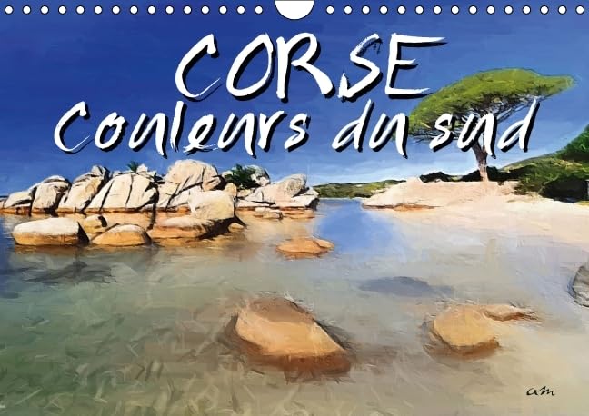 Corse Couleurs du sud 2016: Serie de 13 tableaux, d'une selection de vues pittoresques de l'ile (Calvendo Art) Film, Art & Culture
