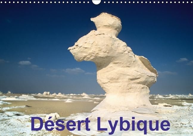 Désert Lybique 2016: Désert blanc dans l'oasis de Farafra (Calvendo Nature) Geology & Geography