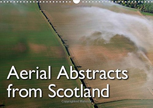 Aerial Abstracts from Scotland 2016: Abstract aerial photographs from Scotland (Calvendo Nature) Geology & Geography