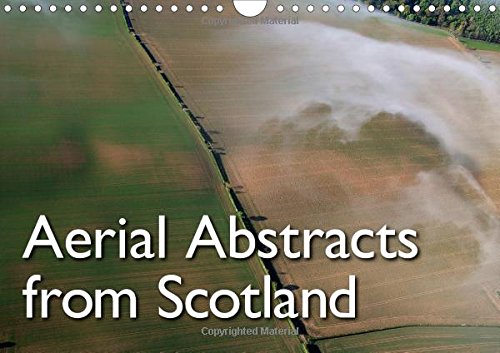 Aerial Abstracts from Scotland 2016: Abstract aerial photographs from Scotland (Calvendo Nature) Geology & Geography