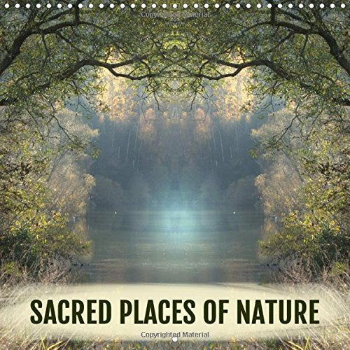 SACRED PLACES OF NATURE 2016: Medial photographs of nature’s powerful places let you see nature in a new light. (Calvendo Nature) Photography