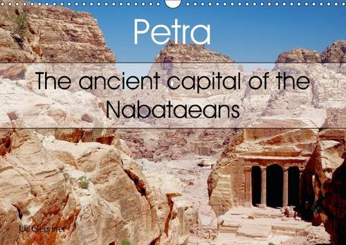 Petra. The ancient capital of the Nabataeans 2016: A tour of the abandoned town of the Nabataeans (Calvendo Places) Geology & Geography