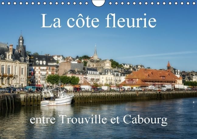 La côte fleurie entre Trouville et Cabourg 2016: Découverte de la Normandie (Calvendo Places) Photography