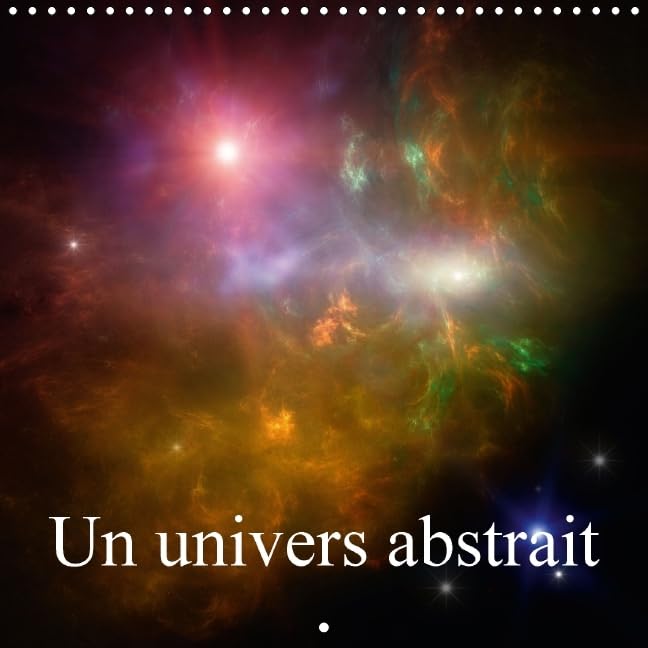 Un univers abstrait 2016: L'art abstrait et l'espace (Calvendo Art) Film, Art & Culture