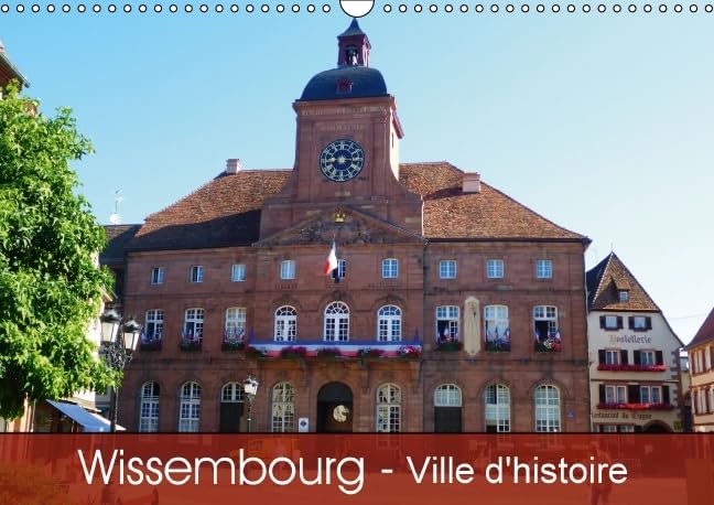 Wissembourg - Ville d'histoire 2016: Une ville à l'histoire exceptionnelle (Calvendo Places) Social Sciences