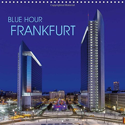 BLUE HOUR FRANKFURT 2016: Frankfurt the City of Banking Covered with a Blue Sky (Calvendo Places) Leisure, Home & Garden