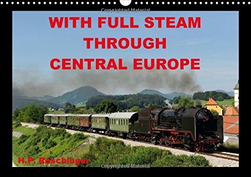 WITH FULL STEAM THROUGH CENTRAL EUROPE 2016: The steam locomotive in action, as you can still see from time to time in Central Europe before special trains today. (Calvendo Technology) Leisure, Home & Garden
