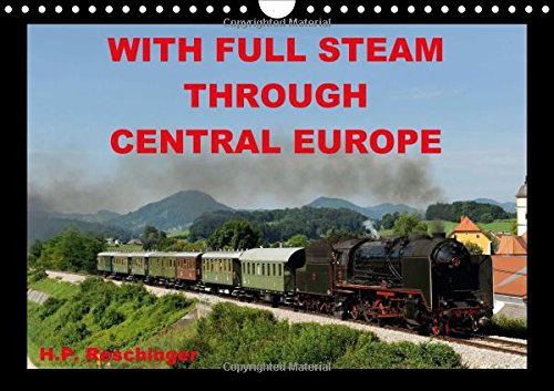 WITH FULL STEAM THROUGH CENTRAL EUROPE 2016: The steam locomotive in action, as you can still see from time to time in Central Europe before special trains today. (Calvendo Technology) Leisure, Home & Garden