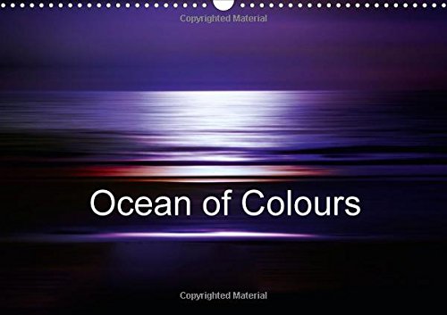 Ocean of Colours 2016: Immerse yourself in a colourful dream (Calvendo Nature) Photography