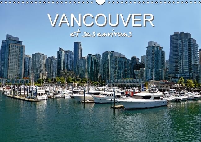 Vancouver et ses environs 2016: Découvrez pendant 12 mois la jeune ville de l'espoir et de la nature. (Calvendo Places) Leisure, Home & Garden