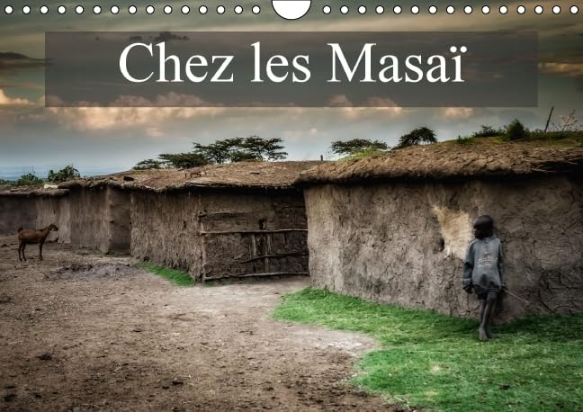 Chez les Masaï 2016: Une petite visite chez les Masaï (Calvendo Places) Mathematics