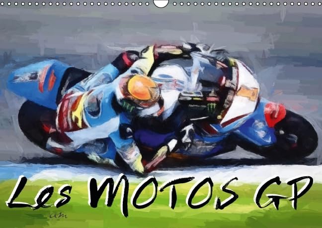 Les motos GP 2016: Série de 12 tableaux sur l'univers des courses de motos. (Calvendo Sportif) Film, Art & Culture