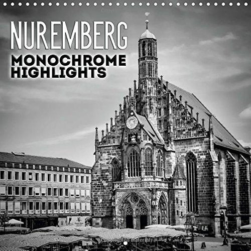NUREMBERG Monochrome Highlights 2016: Experience & enjoy the medieval charm (Calvendo Places) Leisure, Home & Garden