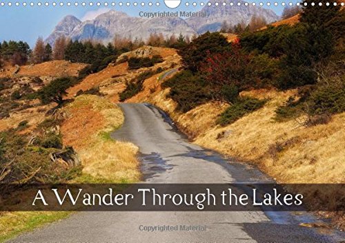 A Wander Through the Lakes 2016: Photographs from around the Lake District by award winning photographer Rob Sutherland (Calvendo Nature) Travel