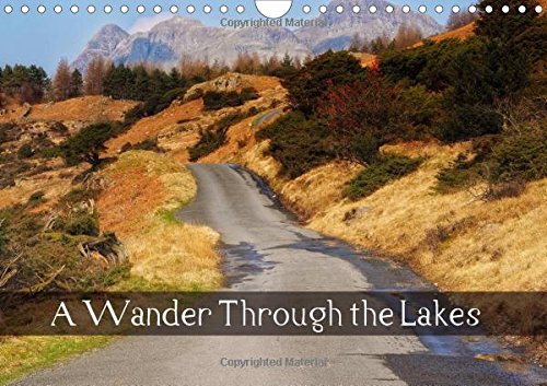 A Wander Through the Lakes 2016: Photographs from around the Lake District by award winning photographer Rob Sutherland (Calvendo Nature) Travel
