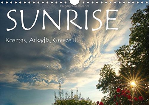 Sunrise, Kosmas, Arkadia, Greece II 2016: Sunrises at Kosmas, Arkadia. (Calvendo Nature) Geology & Geography