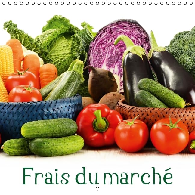Frais du marche 2016: Sains et pleins de saveur. De bons produits du marche. Dans un calendrier plein de couleurs (Calvendo Mode de vie) Leisure, Home & Garden