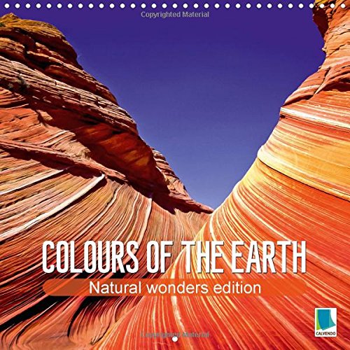 Colours of the earth – Natural wonders edition 2016: The earth in all its glory – Dunes, ice and boulders (Calvendo Nature) Leisure, Home & Garden