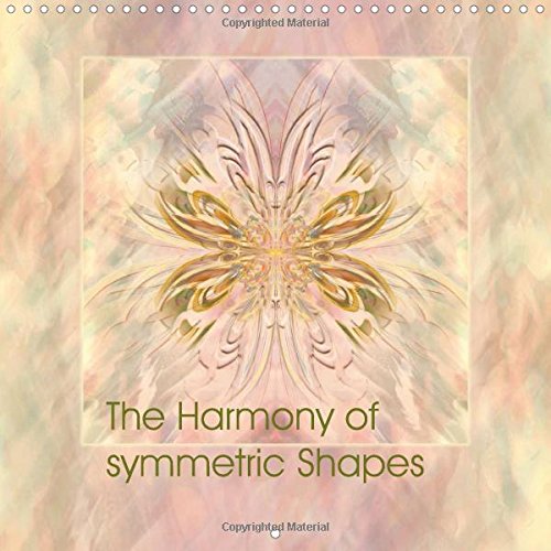 The Harmony of symmetric Shapes 2016: A mixture of painting and digital art (Calvendo Art) Film, Art & Culture