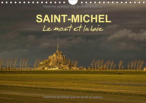 SAINT-MICHEL, le mont et la baie 2016: Le Mont Saint-Michel, l'archange, les pelerins, les plus grandes marees d'Europe (Calvendo Places) Geology & Geography